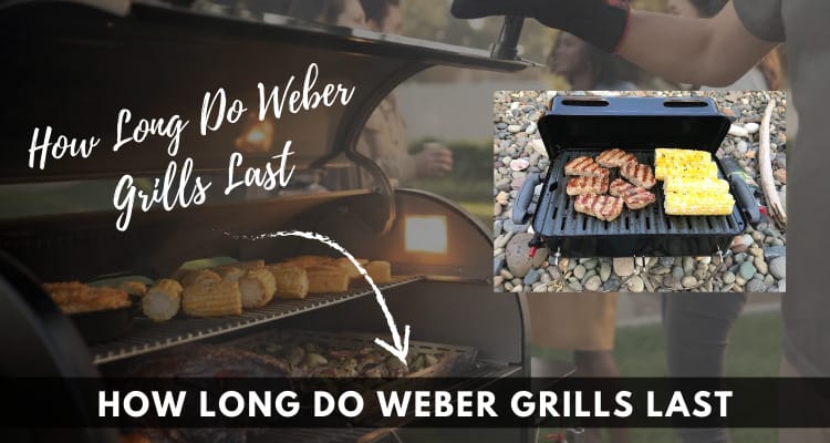 How Long Do Weber Grills Last