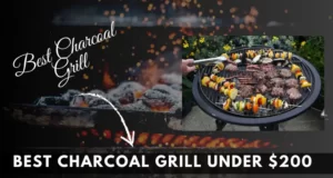 Best Charcoal Grill Under 200