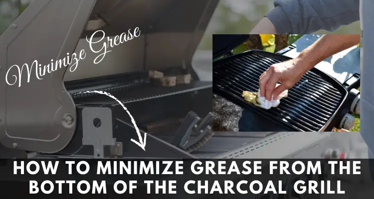 How To Minimize Grease From The Bottom Of The Charcoal Grill