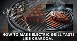 How To Make Electric Grill Taste Like Charcoal